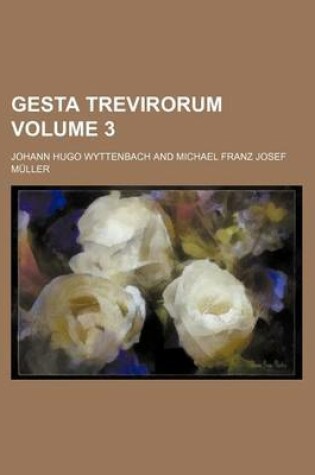 Cover of Gesta Trevirorum Volume 3