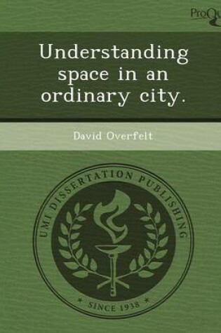 Cover of Understanding Space in an Ordinary City