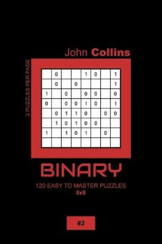 Cover of Binary - 120 Easy To Master Puzzles 8x8 - 2