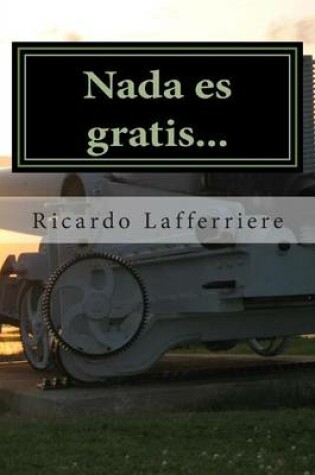 Cover of Nada es gratis...