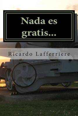 Book cover for Nada es gratis...