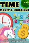 Book cover for Time Money & Fractions Kindergarten-3rd Grade