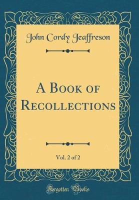 Book cover for A Book of Recollections, Vol. 2 of 2 (Classic Reprint)