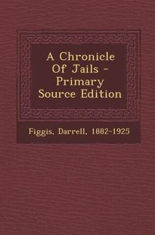 Cover of A Chronicle of Jails - Primary Source Edition