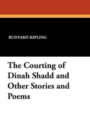 Cover of The Courting of Dinah Shadd and Other Stories and Poems