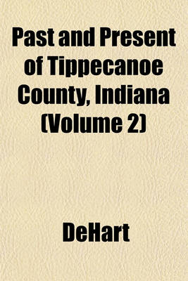 Book cover for Past and Present of Tippecanoe County, Indiana (Volume 2)