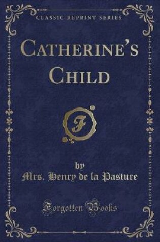 Cover of Catherine's Child (Classic Reprint)