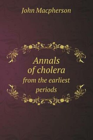 Cover of Annals of cholera from the earliest periods