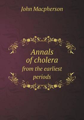 Book cover for Annals of cholera from the earliest periods