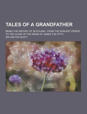 Book cover for Tales of a Grandfather; Being the History of Scotland