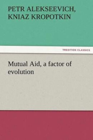 Cover of Mutual Aid, a Factor of Evolution