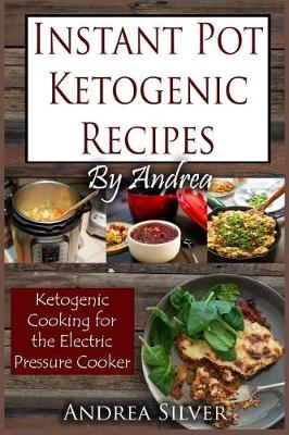 Cover of Instant Pot Ketogenic Recipes by Andrea