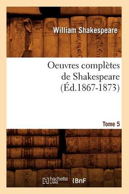 Cover of Oeuvres Completes de Shakespeare. Tome 5 (Ed.1867-1873)
