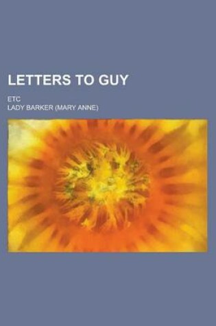 Cover of Letters to Guy; Etc