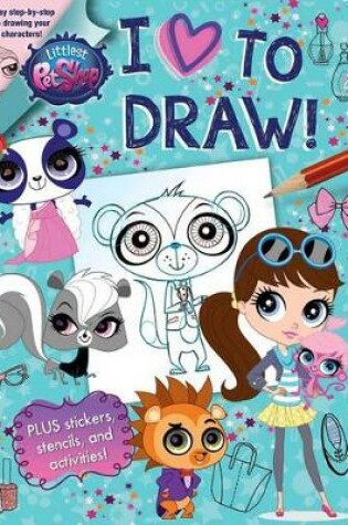 Cover of Littlest Pet Shop: I Love to Draw!