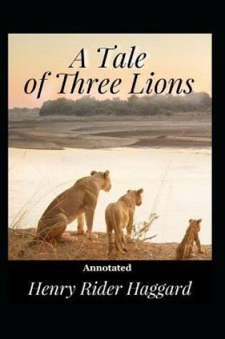 Cover of A Tale of Three Lions Annotated