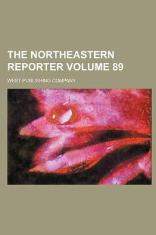Cover of The Northeastern Reporter Volume 89