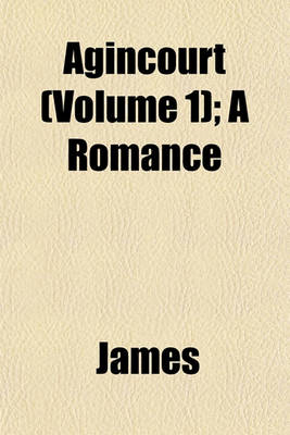 Book cover for Agincourt (Volume 1); A Romance