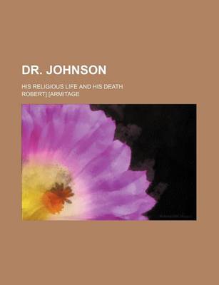 Book cover for Dr. Johnson; His Religious Life and His Death