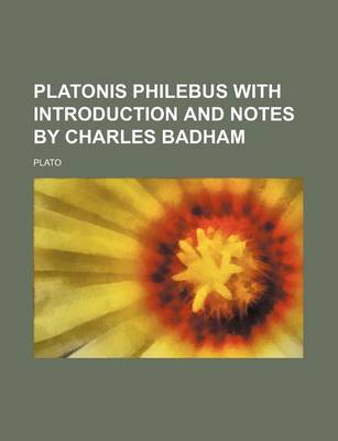 Book cover for Platonis Philebus with Introduction and Notes by Charles Badham