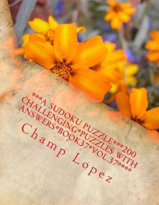 Cover of ***A SUDOKU Puzzle***200 Challenging*Puzzles with Answers*Book37*Vol.37****