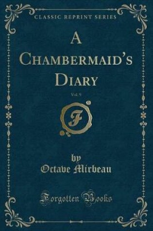 Cover of A Chambermaid's Diary, Vol. 9 (Classic Reprint)