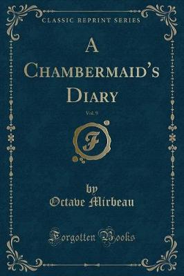 Book cover for A Chambermaid's Diary, Vol. 9 (Classic Reprint)