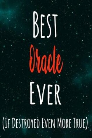 Cover of Best Oracle Ever (If Destroyed Even More True)