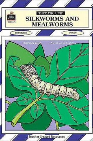 Cover of Silkworms and Mealworms Thematic Unit