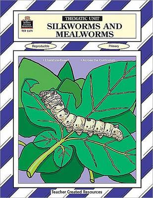 Cover of Silkworms and Mealworms Thematic Unit