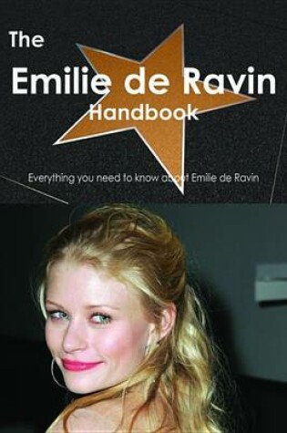 Cover of The Emilie de Ravin Handbook - Everything You Need to Know about Emilie de Ravin