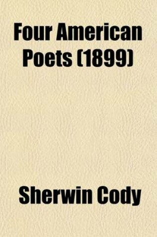 Cover of Four American Poets; William Cullen Bryant, Henry Wadsworth Longfellow, John Greenleaf Whittier, Oliver Wendell Holmes a Book for Young Americans