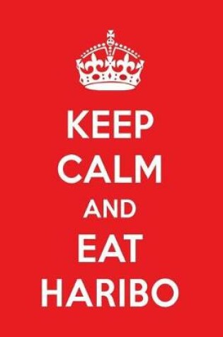 Cover of Keep Calm and Eat Haribo