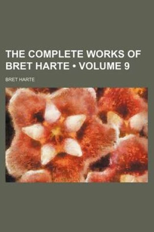 Cover of The Complete Works of Bret Harte (Volume 9)