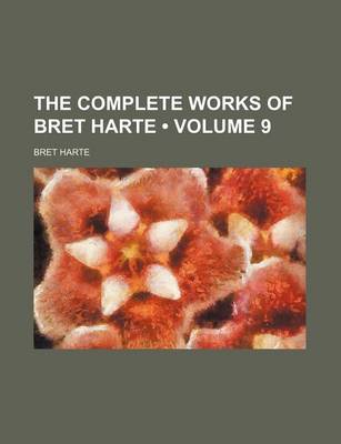 Book cover for The Complete Works of Bret Harte (Volume 9)