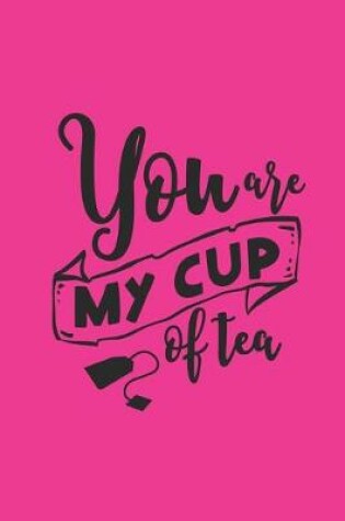 Cover of You Are My Cup Of Tea