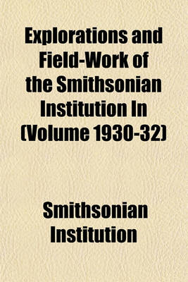 Book cover for Explorations and Field-Work of the Smithsonian Institution in (Volume 1930-32)