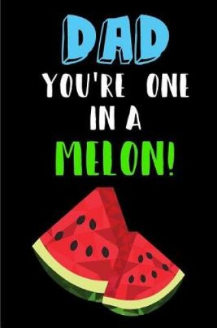 Cover of Dad You're One In A Melon