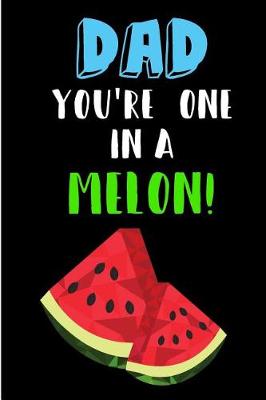 Book cover for Dad You're One In A Melon
