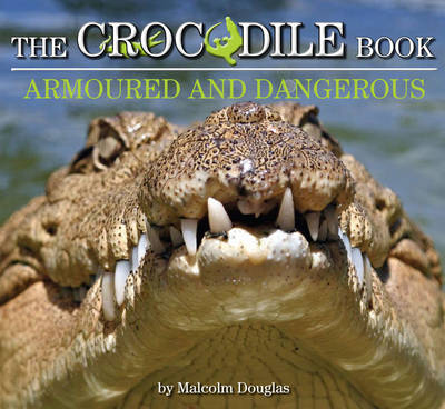 Cover of The Crocodile Book: Armoured and Dangerous