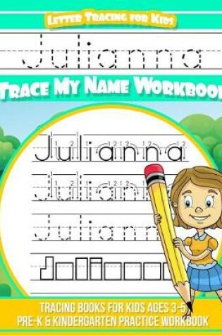 Cover of Julianna Letter Tracing for Kids Trace My Name Workbook