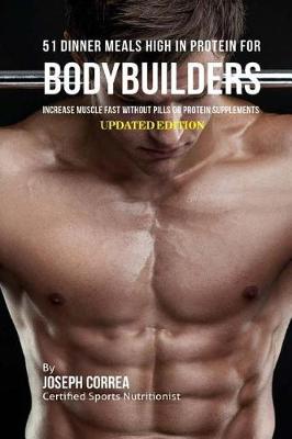 Book cover for 51 Dinner Meals High In Protein for Bodybuilders