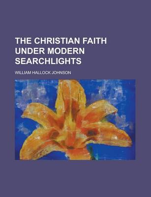 Book cover for The Christian Faith Under Modern Searchlights