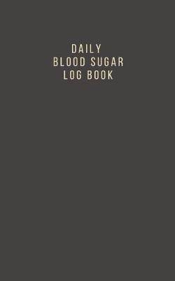 Book cover for Daily Blood Sugar Log Book