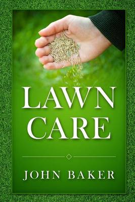 Book cover for Lawn Care - Everything You Need to Know to Have Perfect Lawn