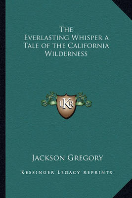 Book cover for The Everlasting Whisper a Tale of the California Wilderness