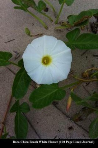 Cover of Boca Chica Beach White Flower (100 Page Lined Journal)