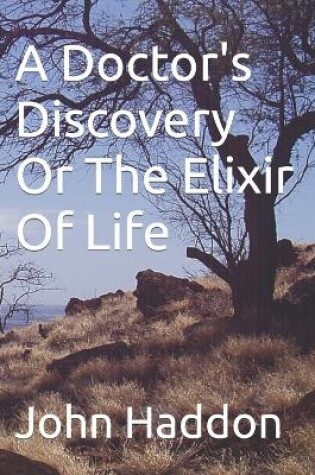 Cover of A Doctor's Discovery Or The Elixir Of Life