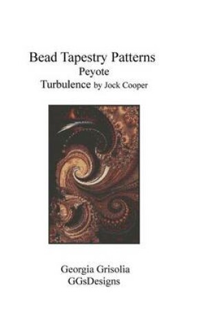 Cover of Bead Tapestry Patterns Peyote Turbulence by Jock Cooper