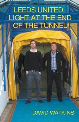 Book cover for Leeds United, Light at the End of the Tunnel